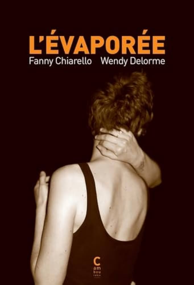Lire la suite à propos de l’article L&rsquo;Évaporée, Fanny Chiarello et Wendy Delorme
