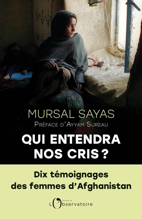 Lire la suite à propos de l’article Qui entendra nos cris ? Dix témoignages des femmes d&rsquo;Afghanistan, Mursal Sayas