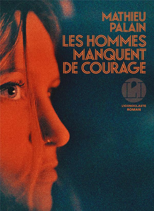 Lire la suite à propos de l’article Les hommes manquent de courage, Mathieu Palain