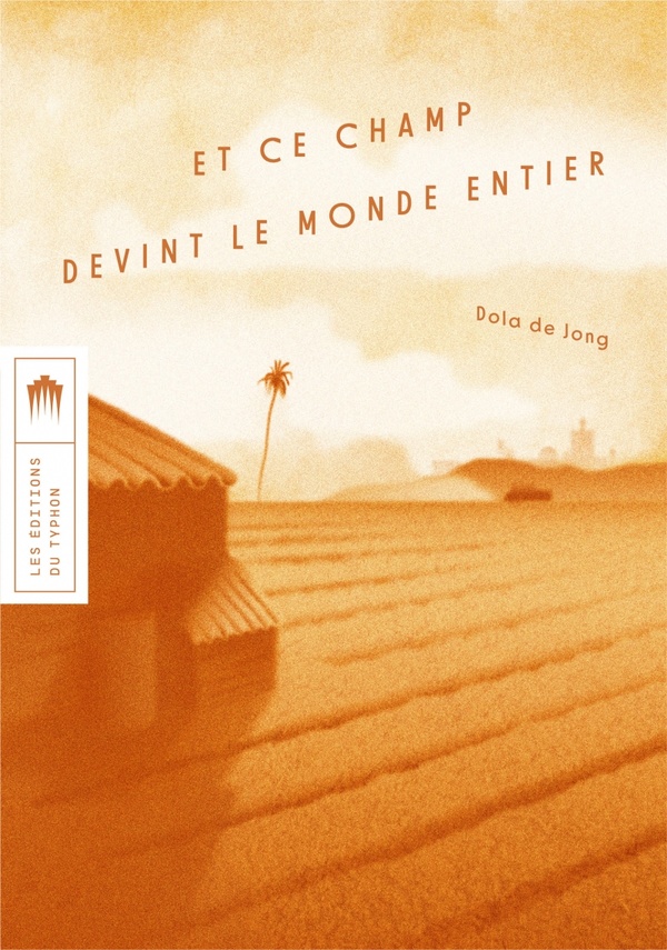 Lire la suite à propos de l’article Et ce champ devint le monde, Dola De Jong