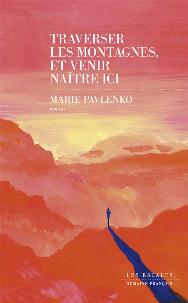 Lire la suite à propos de l’article Traverser les montagnes, et venir naître ici, Marie Pavlenko