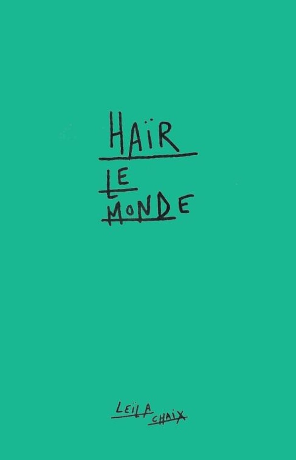 Lire la suite à propos de l’article Haïr le monde, Leïla Chaix