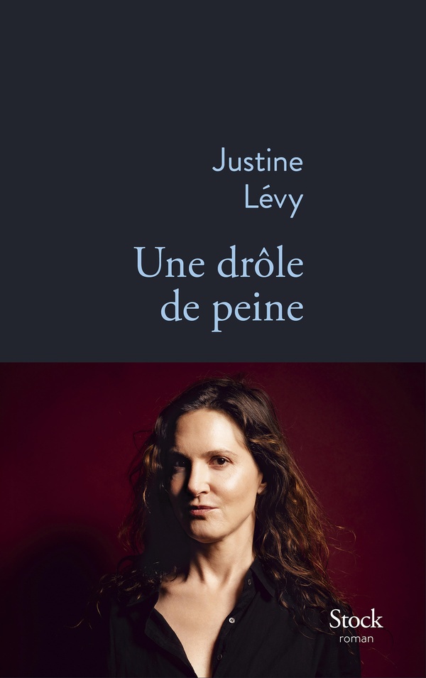Lire la suite à propos de l’article Une drôle de peine, Justine Lévy
