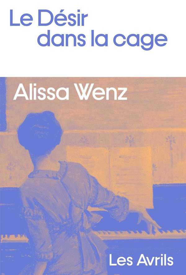 Lire la suite à propos de l’article Le désir dans la cage, Alissa Wenz