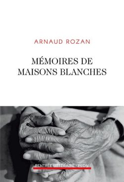 Mémoires des maisons blanches, Arnaud Rozan