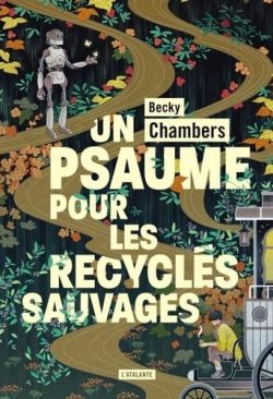 Un psaume pour les recyclés sauvages, Becky Chambers